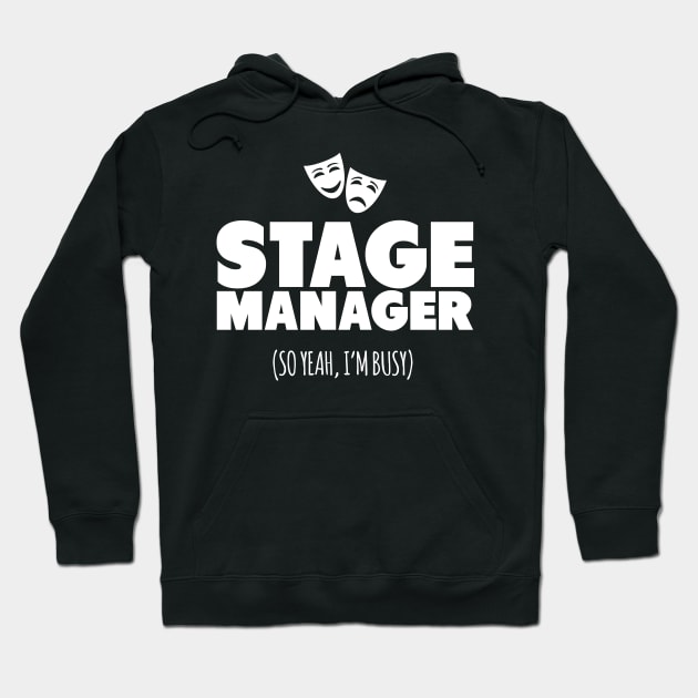 Stage Manager So Yeah I'm Busy! Hoodie by thingsandthings